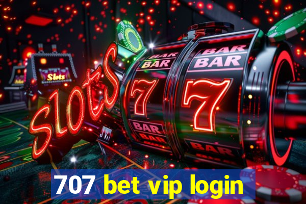 707 bet vip login